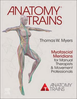 Book cover: Anatomy trains : myofascial meridians for manual therapists and movement professionals