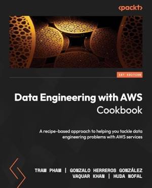 Book cover: Data engineering with aws cookbook : a recipe-based approach to help you tackle data engineering problems with aws service