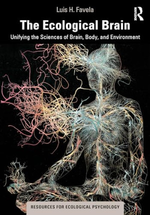 Book cover: The Ecological brain : unifying the sciences of brain, body, and environment