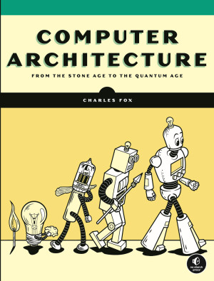 Book cover: Computer architecture : from the stone age to the quantum age