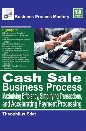 Book cover: Cash sale business process : maximising efficiency, simplifying transactions, and accelerating payment processing