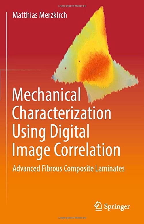 Book cover: Mechanical characterization using digital image correlation: advanced fibrous composite laminates.
