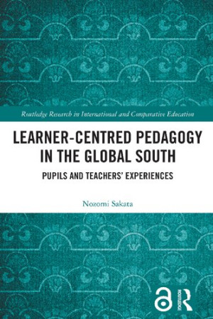 Book cover: Learner-centred pedagogy in the global south : pupils and teachers’ experiences