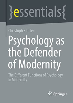 Book cover: Psychology as the defender of modernity : the different functions of psychology in modernity