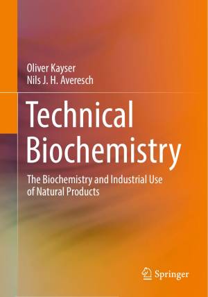 Book cover: Technical biochemistry : the biochemistry and industrial use of natural products