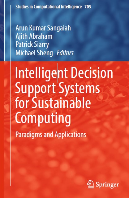 Book cover: Intelligent decision support systems for sustainable computing: paradigms and applications