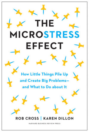Book cover: The microstress effect : how little things pile up and create big problems--and what to do about it