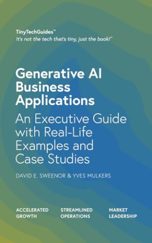Book cover: Generative ai business applications : an executive guide with real-life examples and case studies