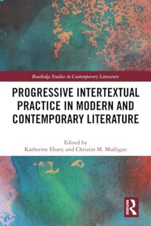 Book cover: Progressive intertextual practice in modern and contemporary literature
