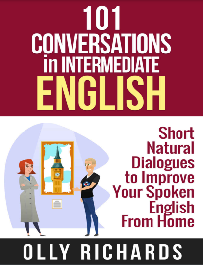 Book cover: 101 conversations in intermediate English: short, natural dialogues to improve your spoken English from home.