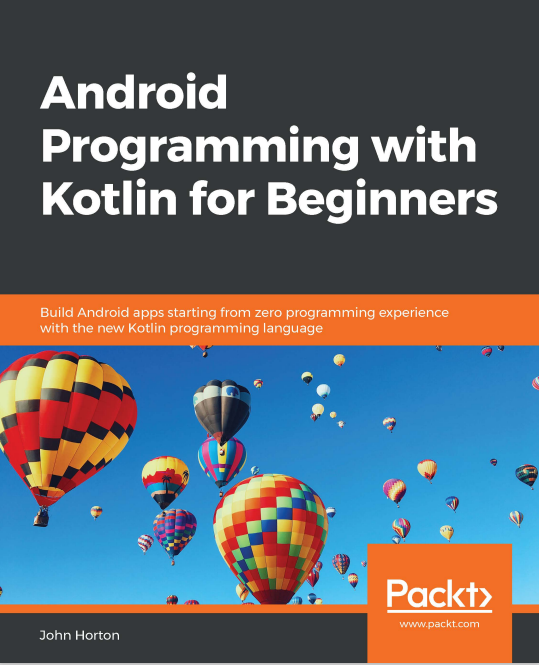Book cover: Android programming with Kotlin for beginners : build Android apps starting from zero programming experience with the new Kotlin programming language