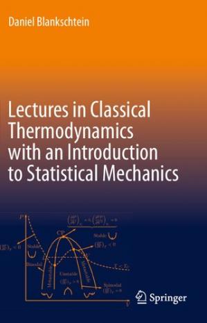 Book cover: Lectures in classical thermodynamics with an introduction to statistical mechanics