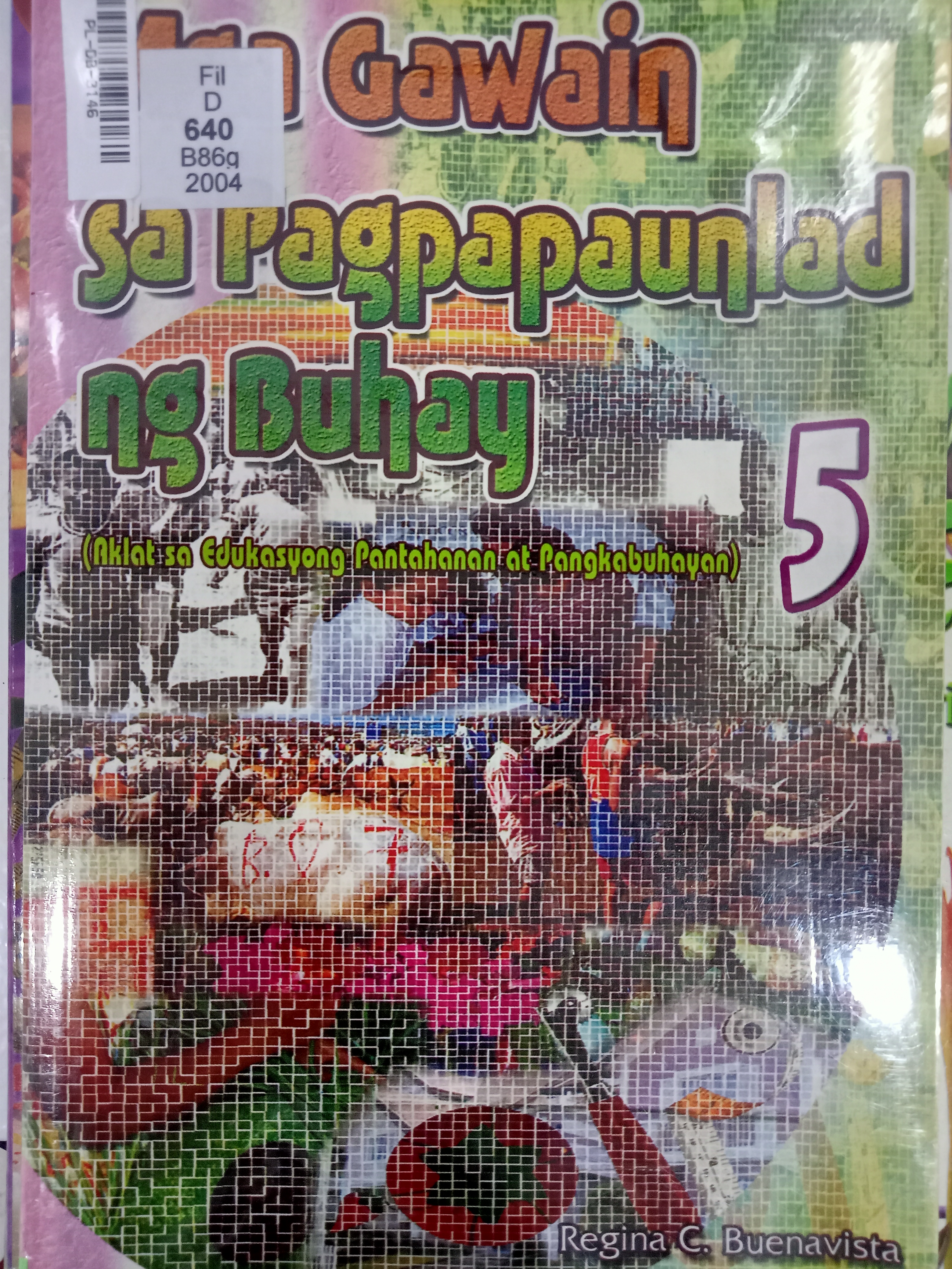Book cover: Mga Gawain sa pagpapaunlad ng buhay : (aklat sa edukasyong pantahanan at pangkabuhayan) 5