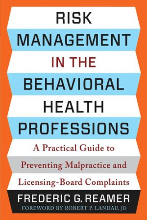 Book cover: Risk management in the behavioral health professions a practical guide to preventing malpractice and licensing-board complaints