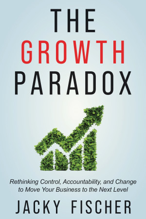 Book cover: The Growth paradox : rethinking control, accountability, and change to move your business to the next level