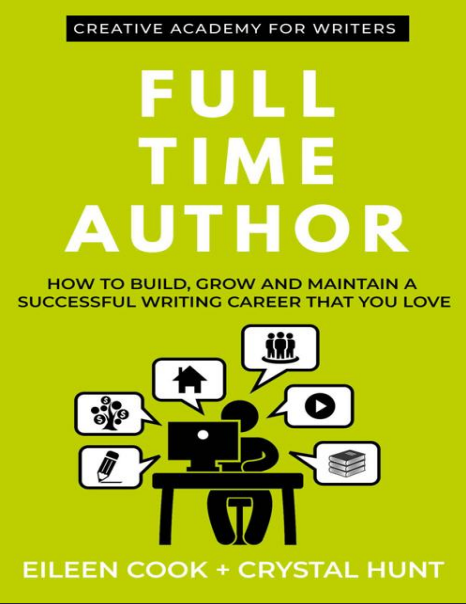 Book cover: Full time author: how to build, grow and maintain a successful writing career that you love.