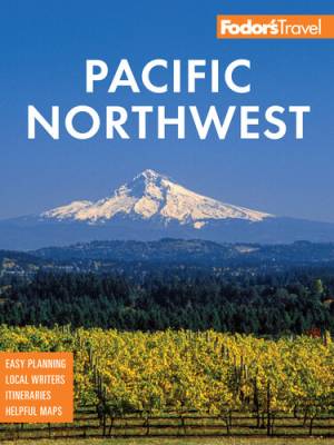 Book cover: Fodors pacific northwest Portland, Seattle, Vancouver  the best of Oregon and Washington