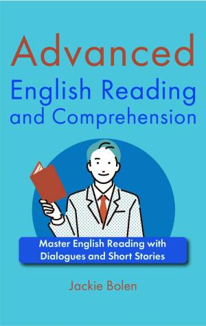 Book cover: Advanced English reading and comprehension : master English reading with dialogues and short stories