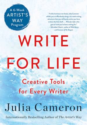 Book cover: Write for life: creative tools for every writer (a 6-week artist's way program)
