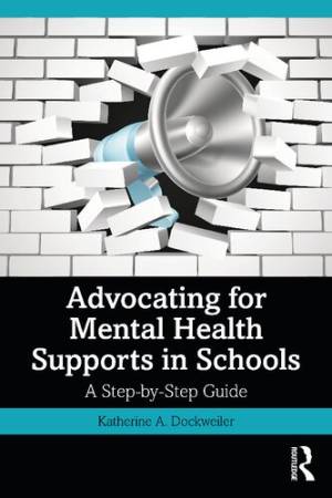 Book cover: Advocating for mental health supports in schools : a step-by-step guide