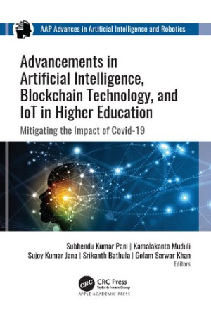 Book cover: Advancements in artificial intelligence, blockchain technology, and IoT in higher education : mitigating the impact of Covid-19