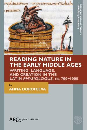 Book cover: Reading nature in the early middle ages : writing, language, and creation in the latin physiologus, ca. 700–1000