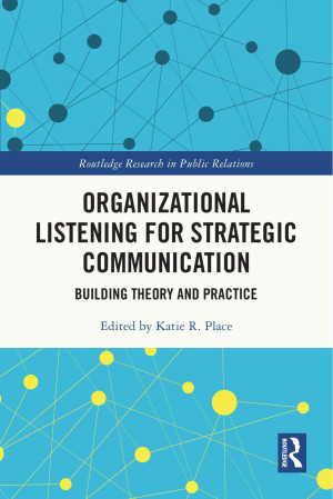 Book cover: Organizational listening for strategic communication : building theory and practice